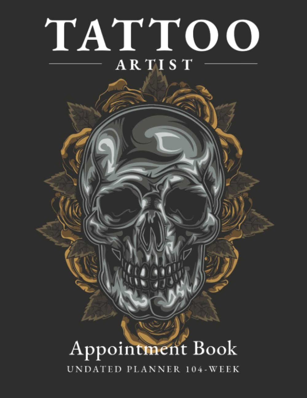Tattoo Artist Appointment Book: Undated Planner 104-Week, Weekly, and Daily Planner/ Daily appointments from 10 a.m. to 10 p.m. with 30 minutes slots for Tattooist