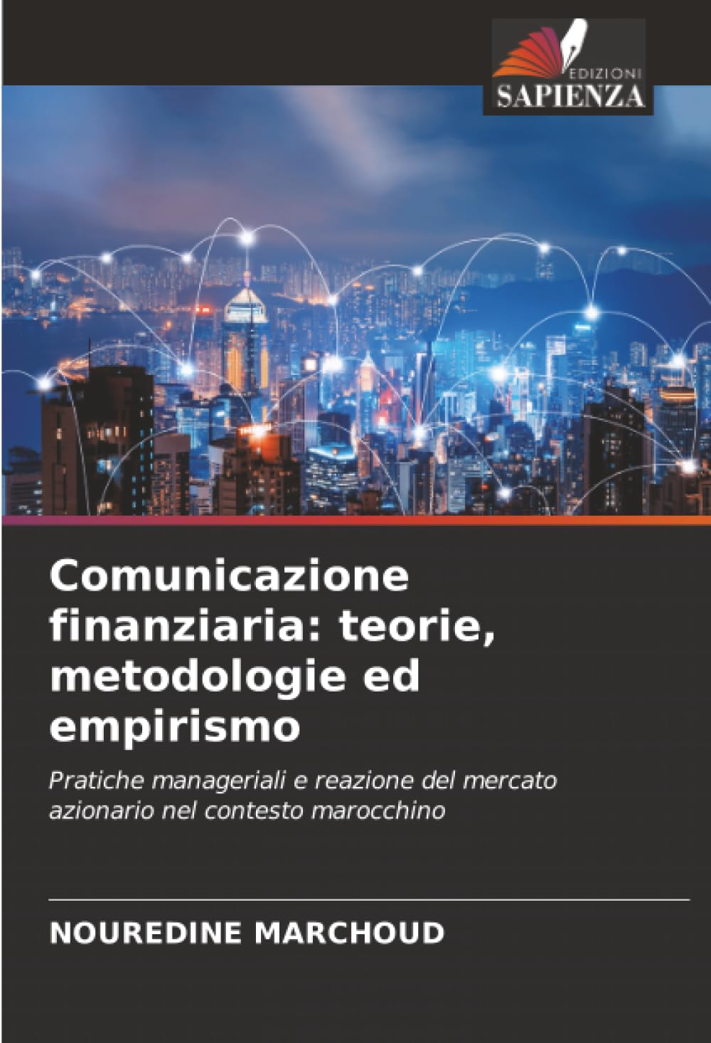 Comunicazione finanziaria: teorie, metodologie ed empirismo: Pratiche manageriali e reazione del mercato azionario nel contesto marocchino