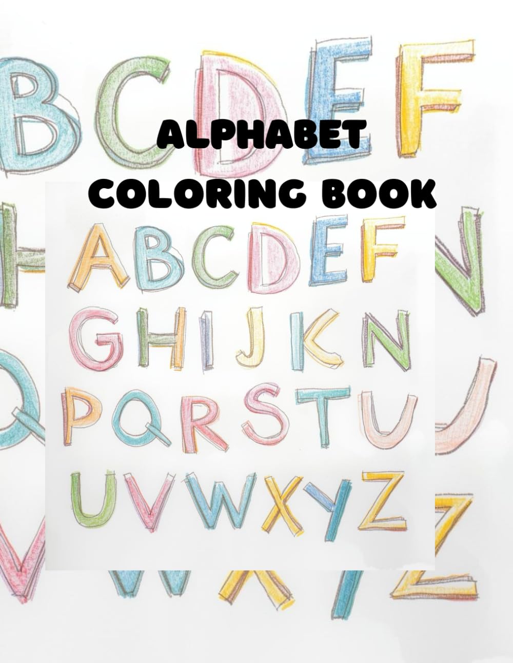 ALPHABET Coloring Book: Fun and Educational Letter Coloring Pages for Toddlers and Preschool Kids Ages 2–5