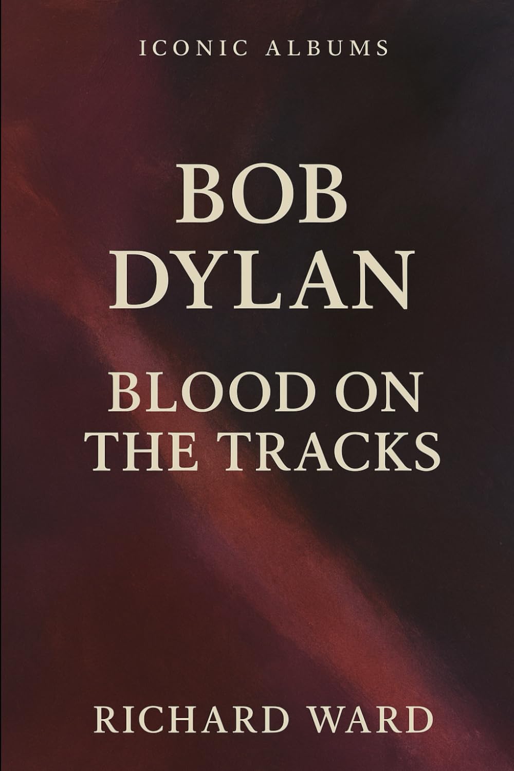 Iconic Albums - Bob Dylan - Blood on the Tracks
