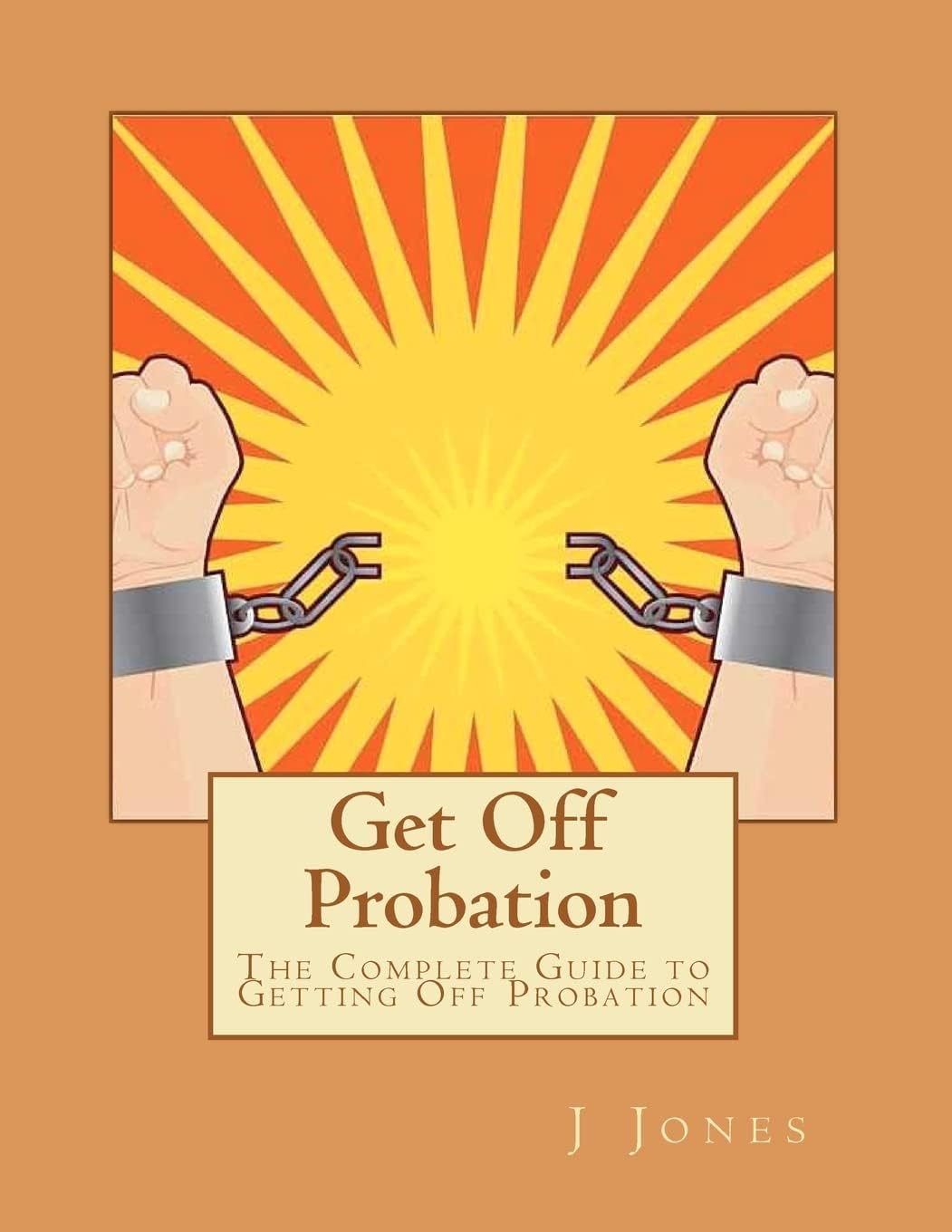 Get Off Probation: The Complete Guide to Getting Off Probation