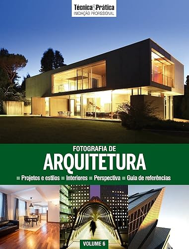Coleção Técnica&amp;Prática Iniciação Profissional Volume 6 . Fotografia de Arquitetura