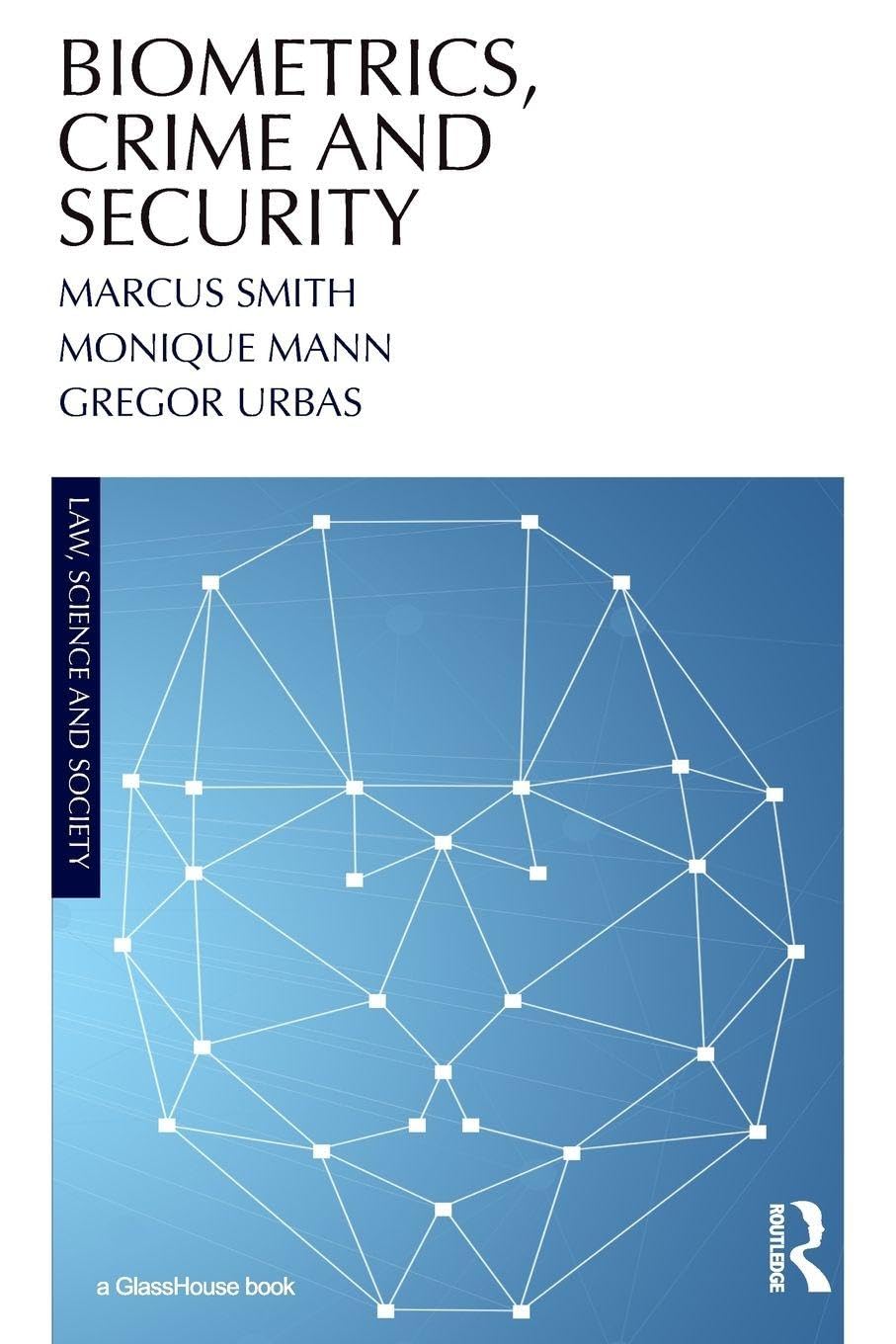 Biometrics, Crime and Security (Law, Science and Society)