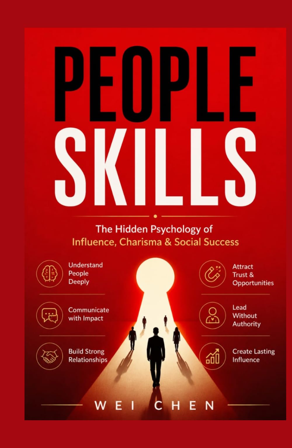 PEOPLE SKILLS: The Hidden Psychology of Influence, Charisma & Social Success