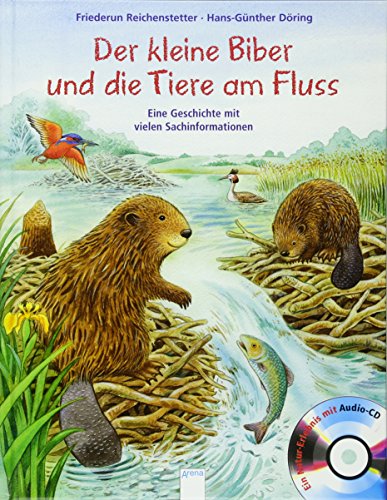 Der kleine Biber und die Tiere am Fluss: Eine Geschichte mit vielen Sachinformationen, mit Audio-CD Der kleine Biber und die Tiere am Fluss: Eine Geschichte mit vielen Sachinformationen, mit Audio-CD