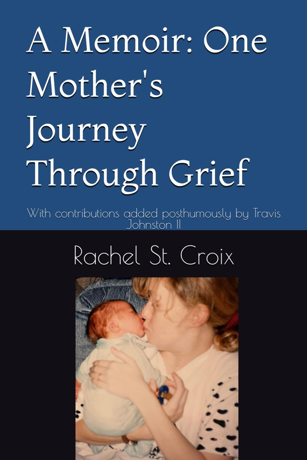 A Memoir: One Mother's Journey Through Grief