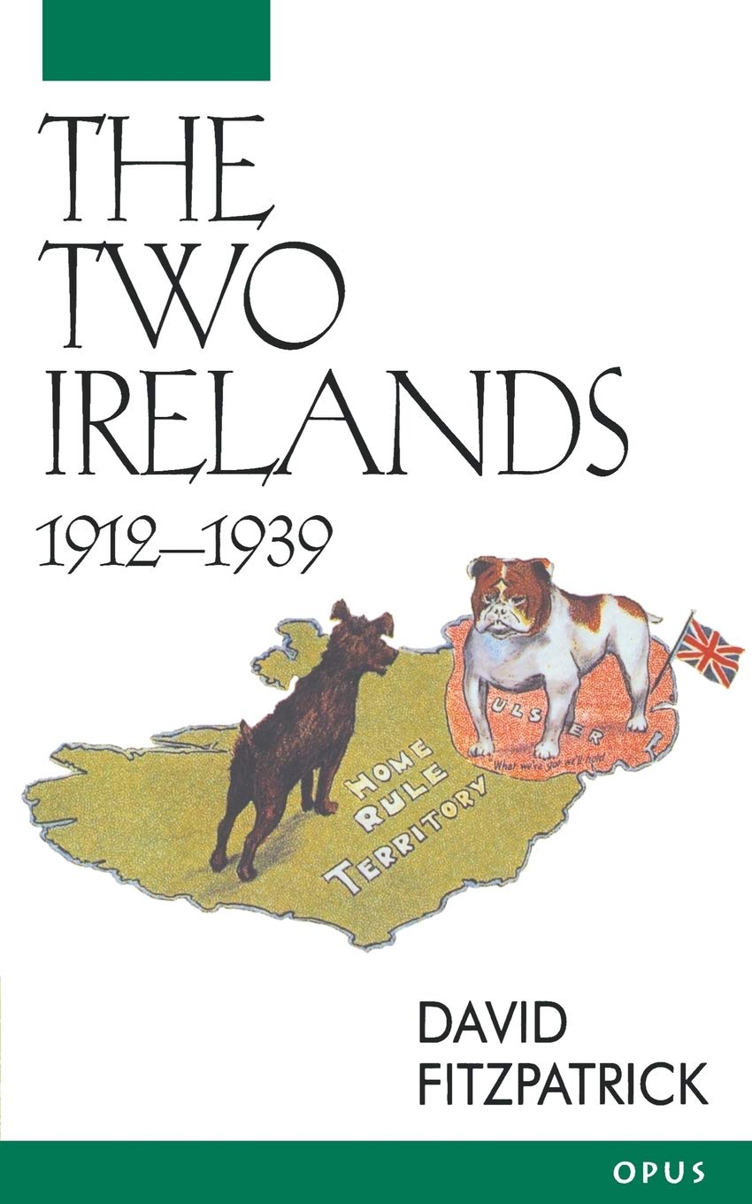 The Two Irelands: 1912-1939 (O P U S)