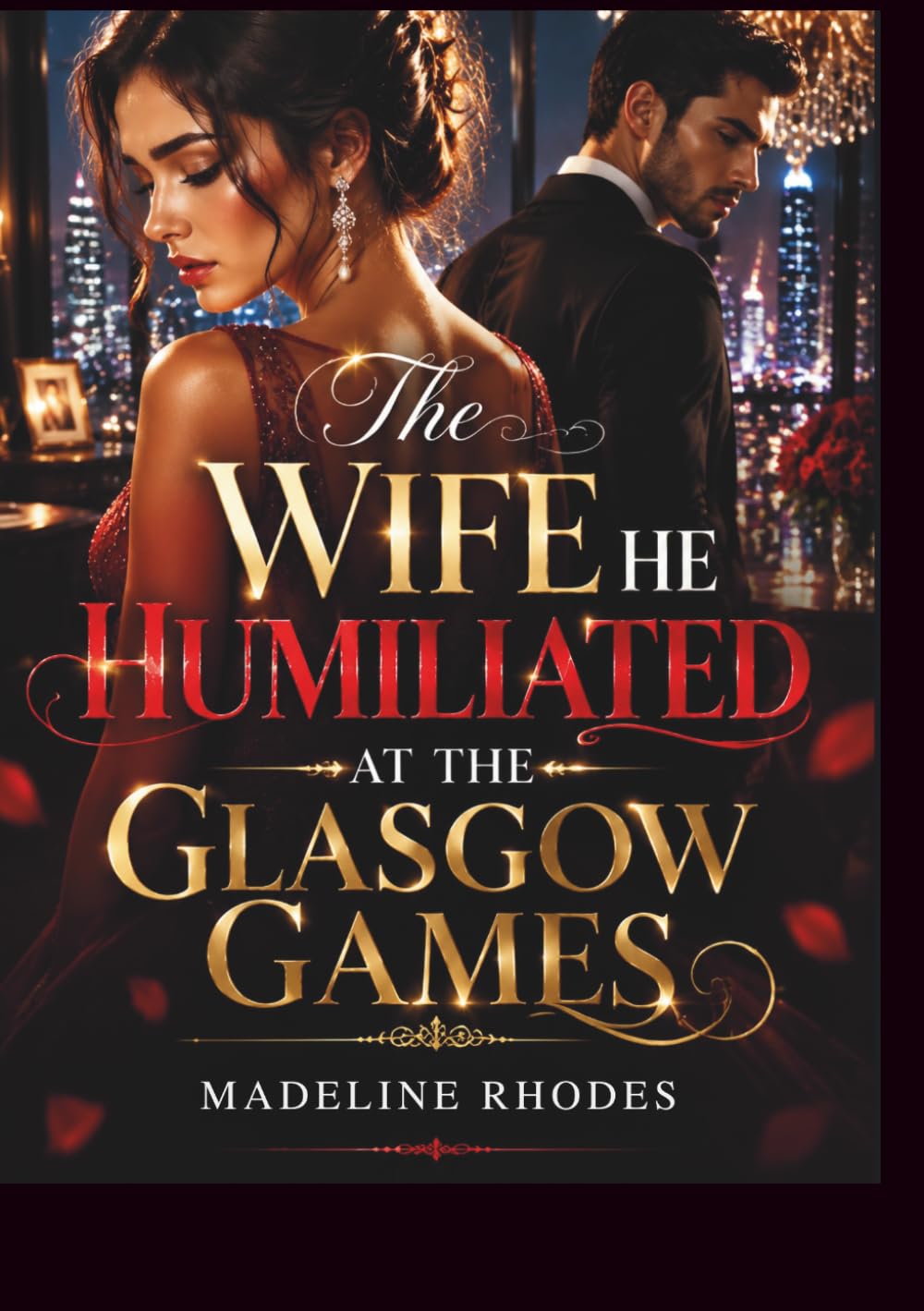 The Wife He Humiliated at the Glasgow Games: A Billionaire Marriage Betrayal, Grovel and Redemption Romance