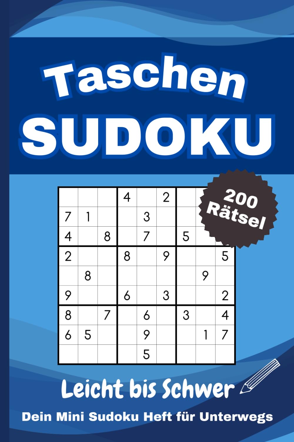Taschen Sudoku - Dein Mini Sudoku Heft für Unterwegs: 200 Rätsel für Erwachsene | Von Leicht bis Schwer | Kleines Sudoku Heft A6 - ideal für Reisen und Urlaub | Mit Lösungen