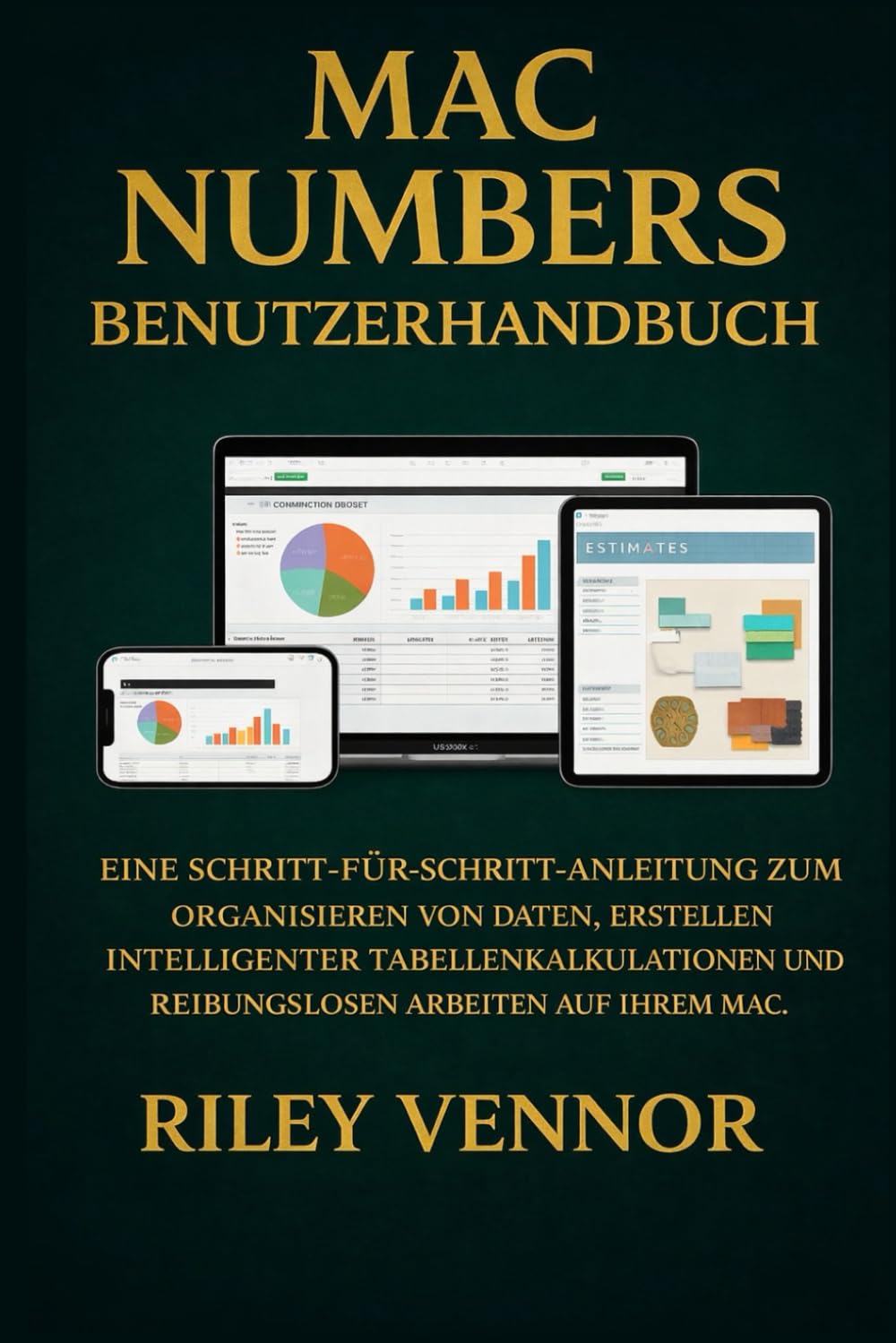 MAC NUMBERS BENUTZERHANDBUCH: Eine Schritt-für-Schritt-Anleitung zum Organisieren von Daten, Erstellen intelligenter Tabellenkalkulationen und reibungslosen Arbeiten auf Ihrem Mac.