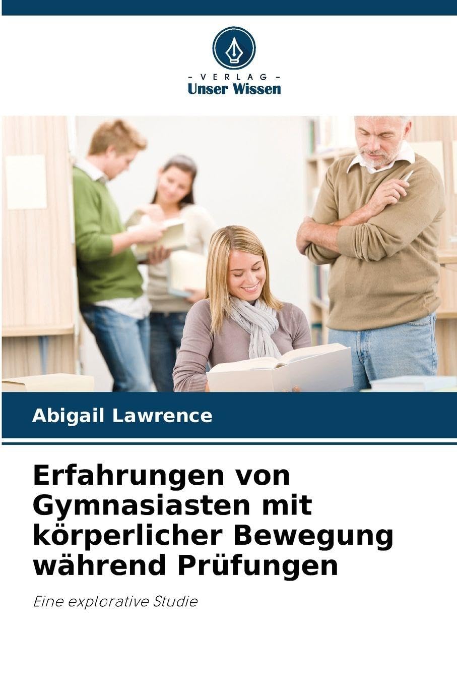 Erfahrungen von Gymnasiasten mit körperlicher Bewegung während Prüfungen: Eine explorative Studie