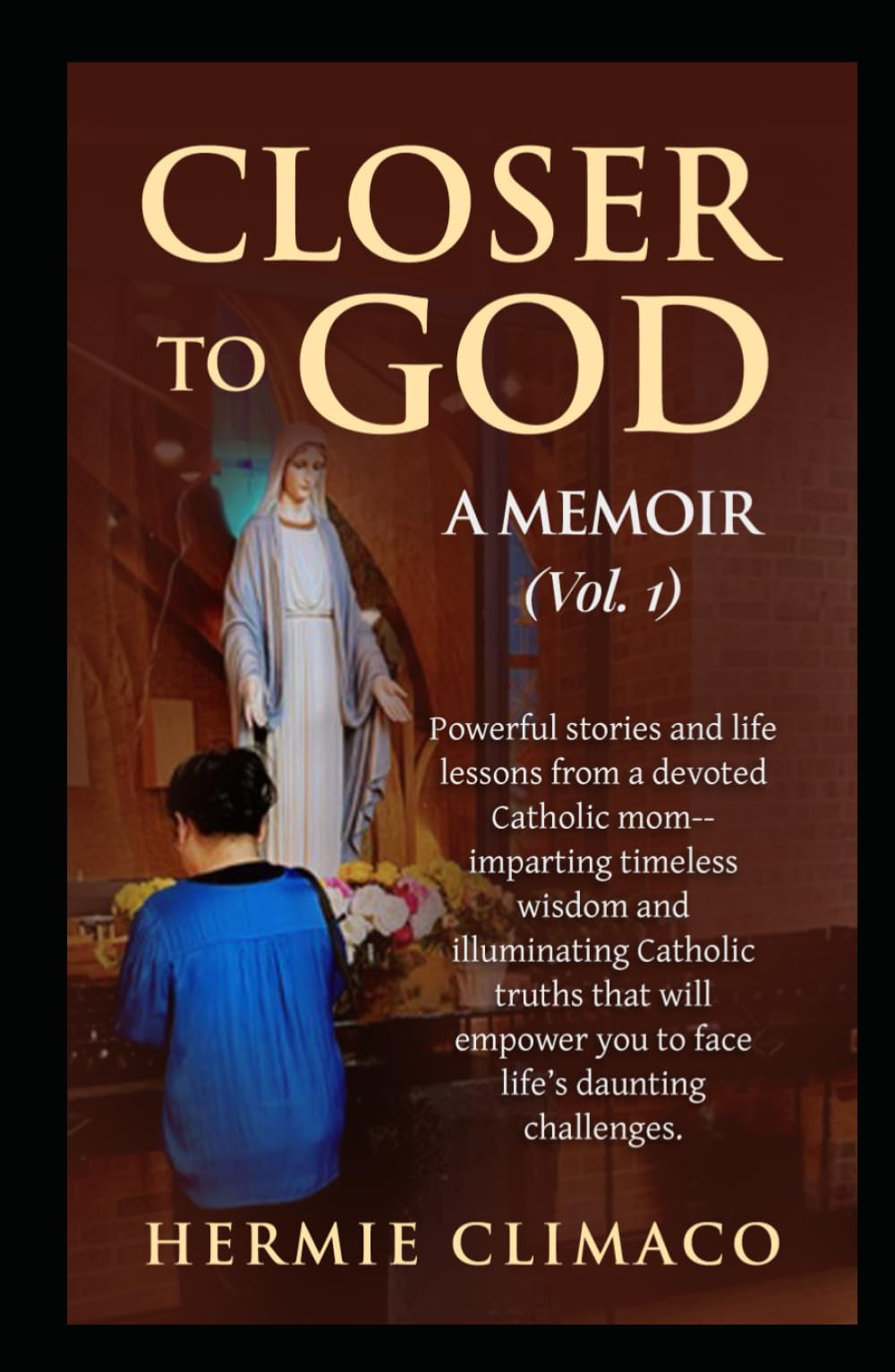 Closer To God, A Memoir (Vol. 1)