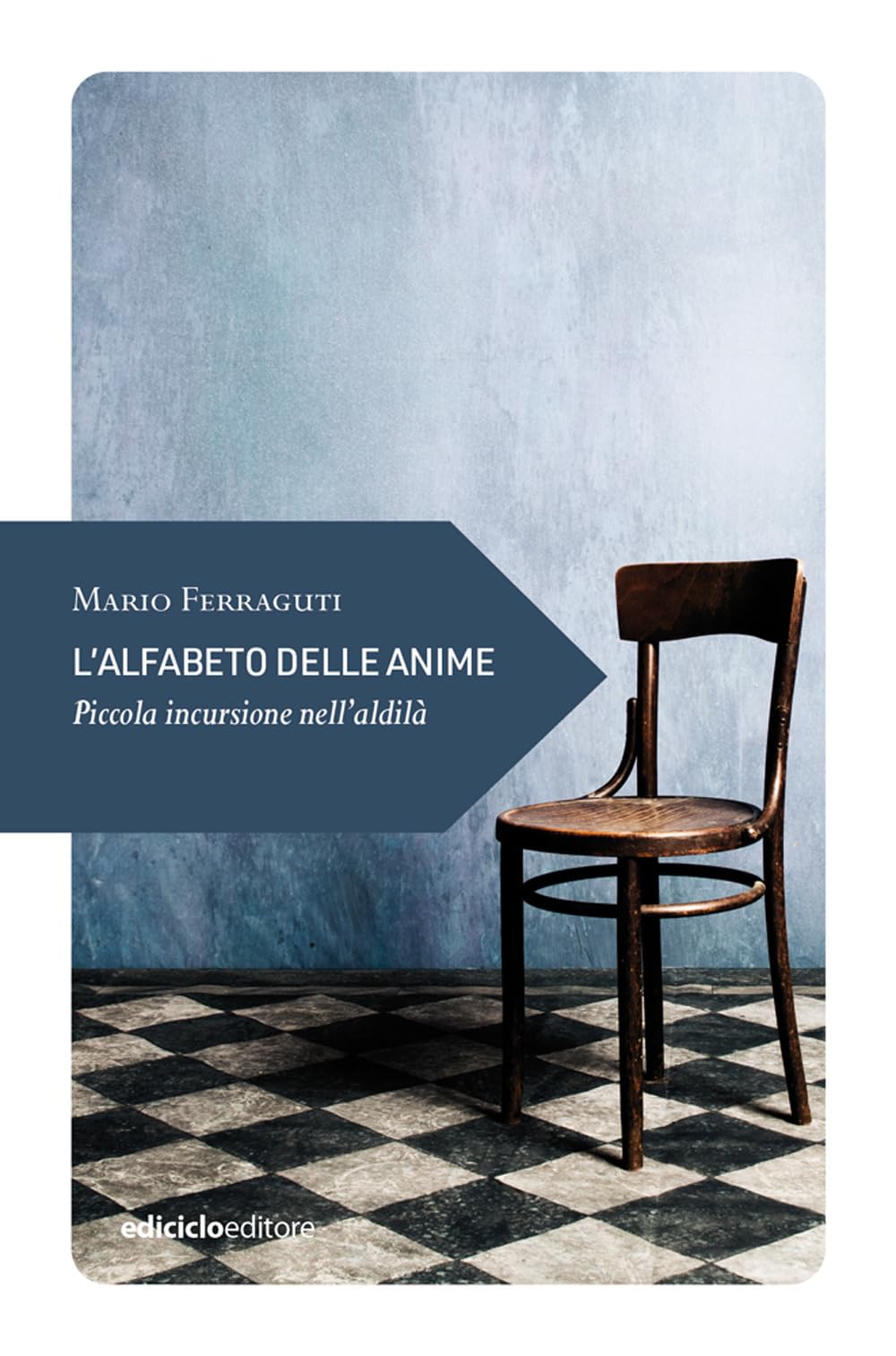 L'alfabeto Delle Anime. Piccola Incursione Nell'aldilà - 4
