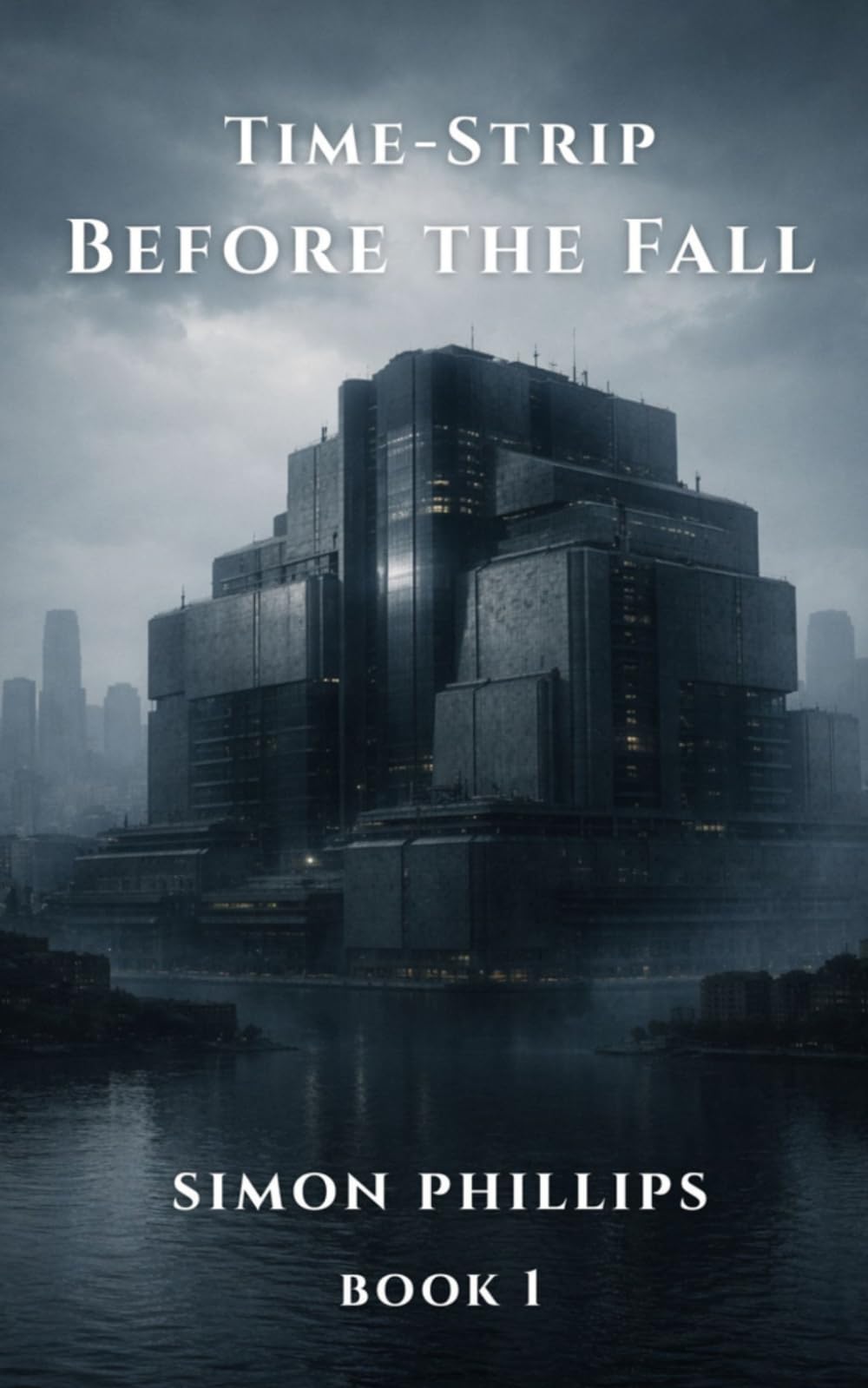 Time Strip: Before the Fall: A Psychological Science Fiction Novella of Time Fracture and Human Survival