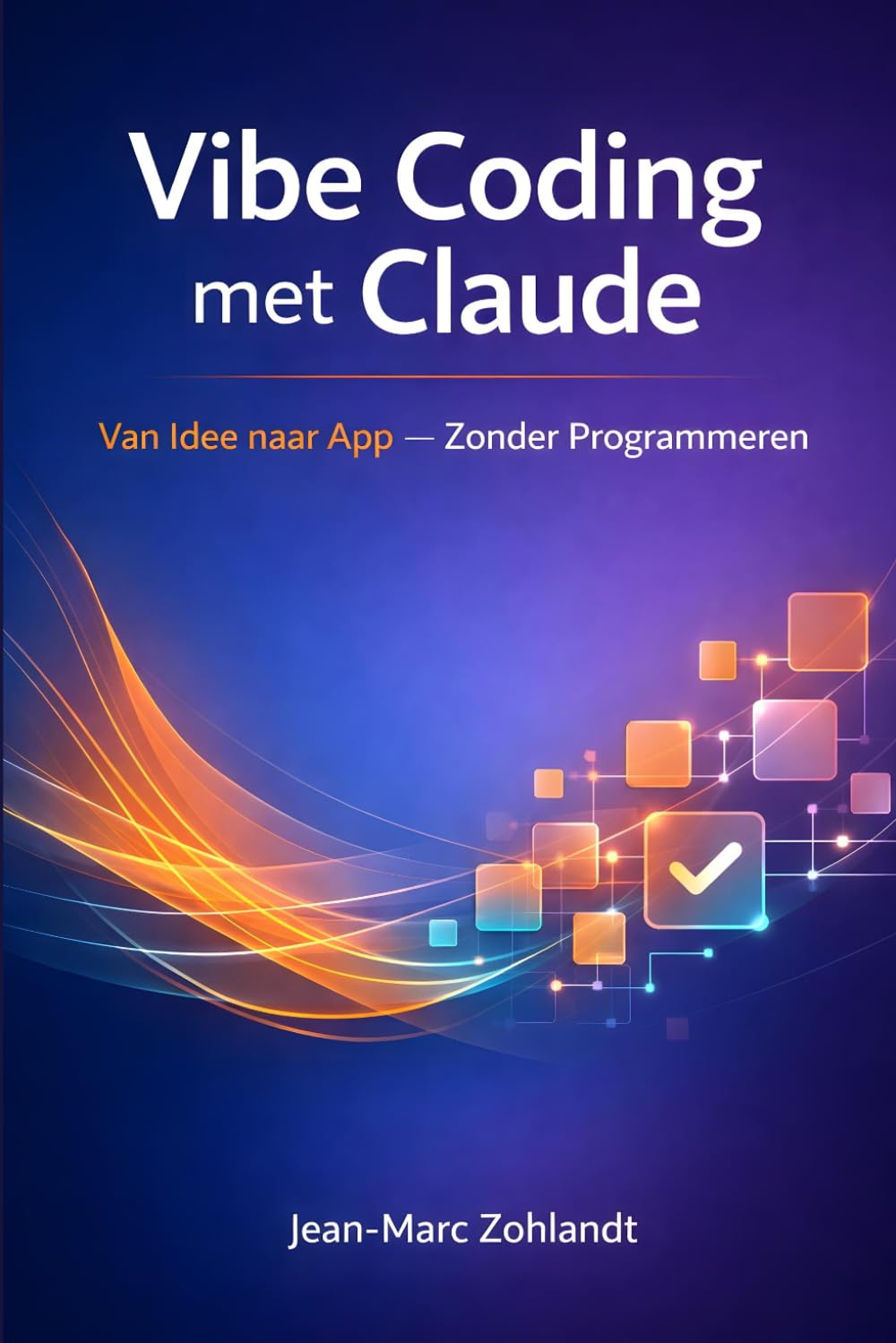 Vibe Coding met Claude: Van Idee naar App — Zonder Programmeren