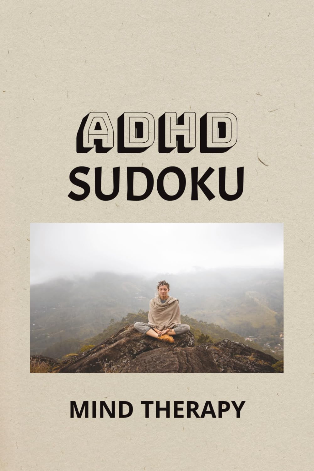 ADHD SUDOKU: Sudoku for ADHD | Help Calm the Mind, Relax, and, Focus | 6x9 Inches, 110 Pages | 50+ Puzzles | Solutions Included