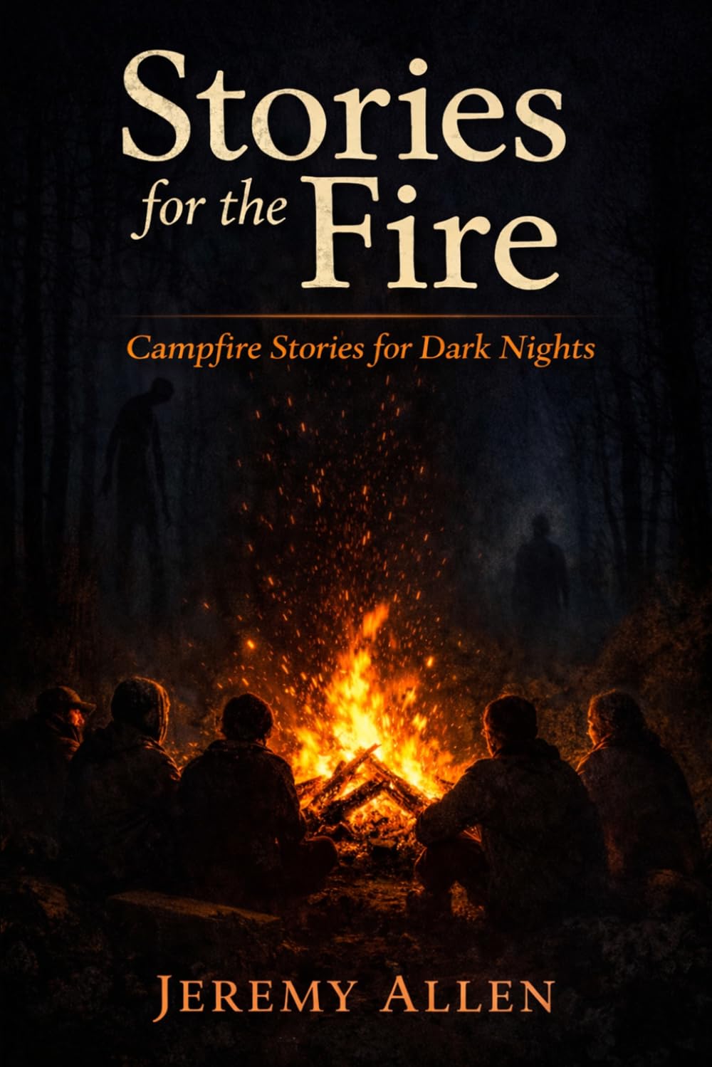 Stories for the Fire: Campfire Stories for Dark Nights