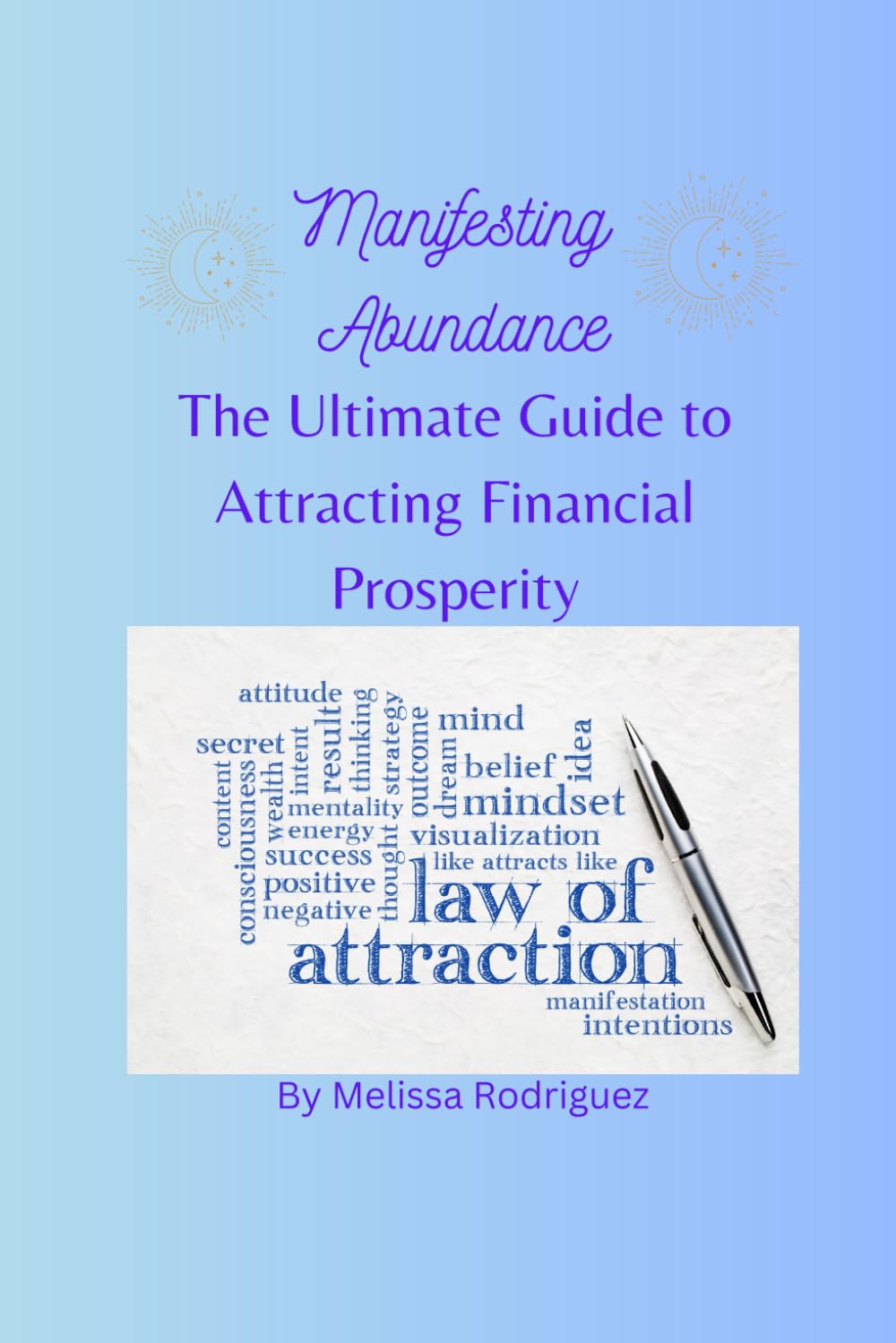 Manifesting Abundance: The Ultimate Guide to Attracting Prosperity with the Law of Attraction