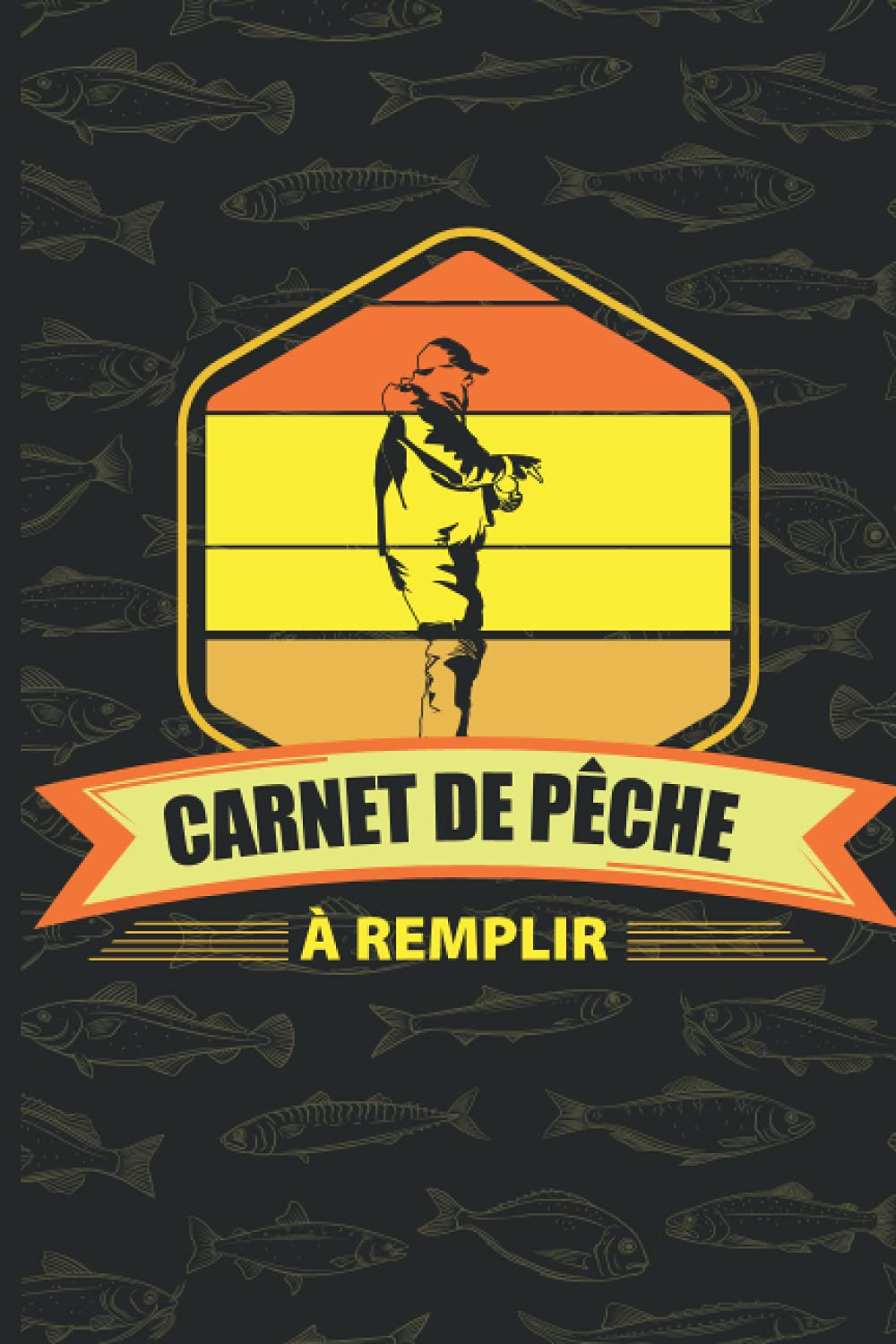 Carnet de pêche à remplir: Un cadeau idéal pour les passionnés de pêche, aussi bien que pour vous, votre papa ou maman, enfants, frère ou sœur ou toute personne proche à vous