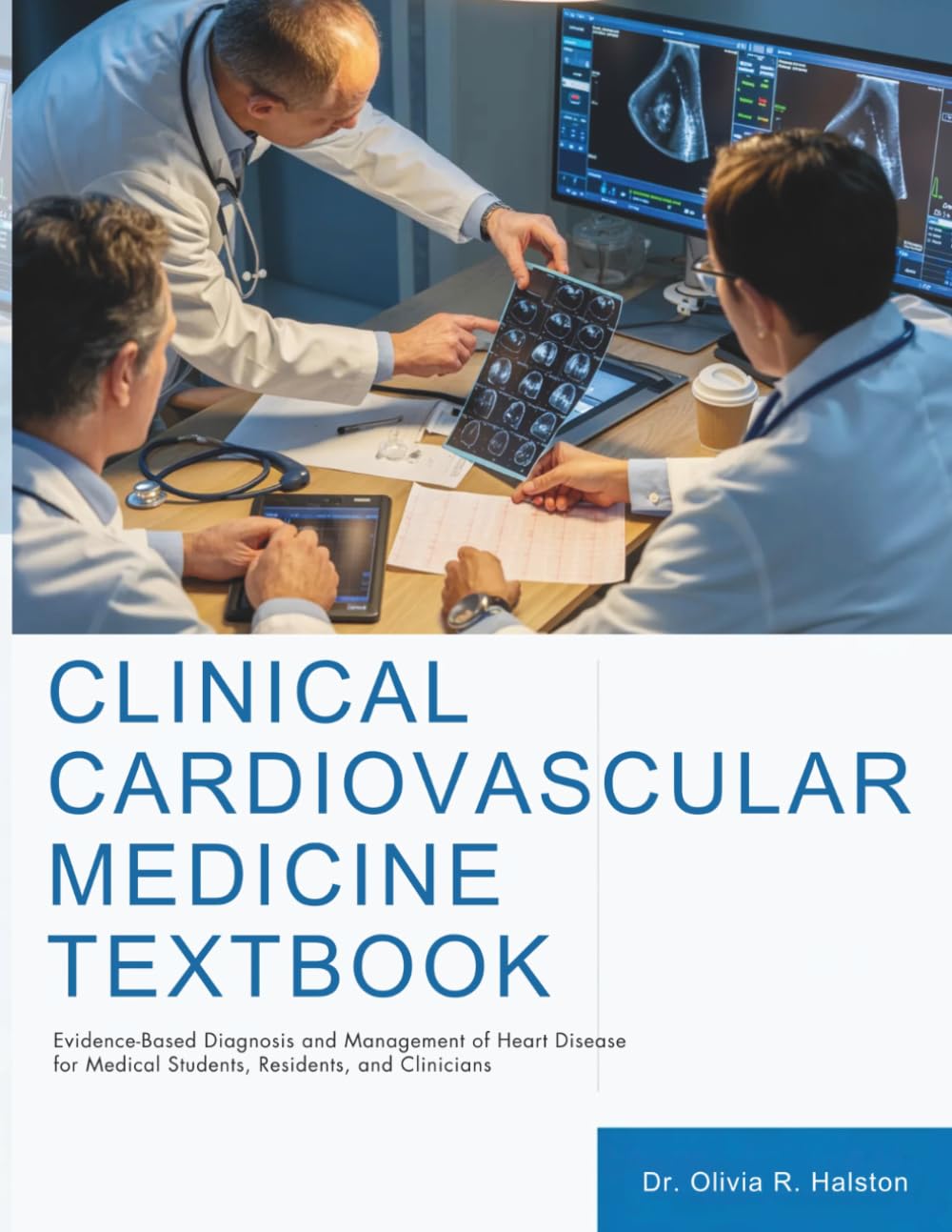 Clinical Cardiovascular Medicine Textbook: Evidence-Based Diagnosis and Management of Heart Disease for Medical Students, Residents, and Clinicians