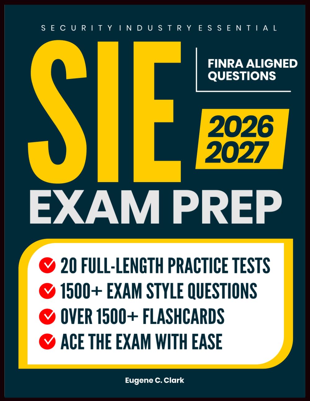 SIE Exam Prep: Complete Guide to Passing the FINRA Securities Industry Essentials Exam with Full-Length Tests, Practice Questions, and Detailed Explanations.