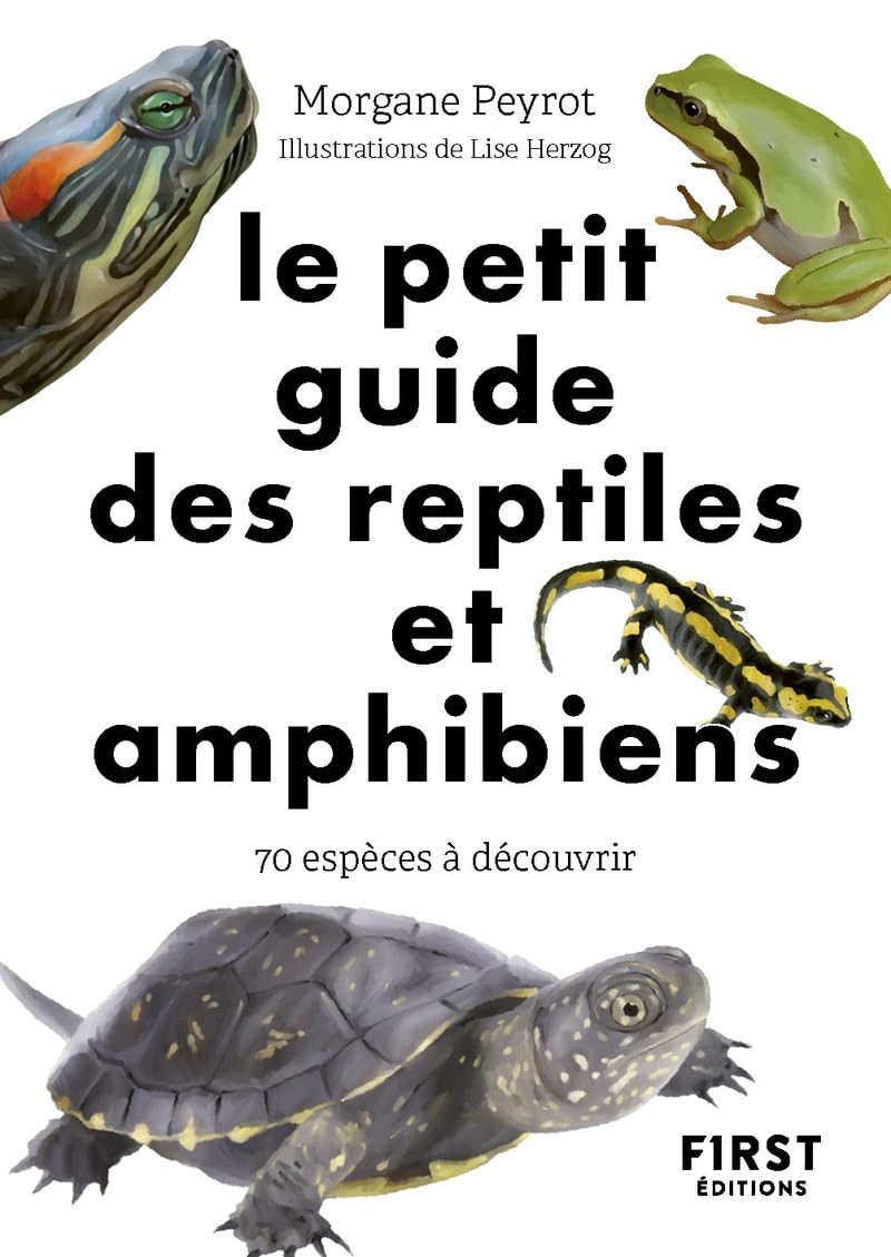 Le Petit Guide des reptiles et amphibiens: 70 espèces à découvrir