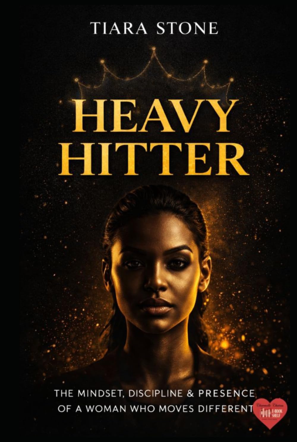 Heavy Hitter (Journal Included): The Mindset, Discipline & Presence of a Woman Who Moves Different