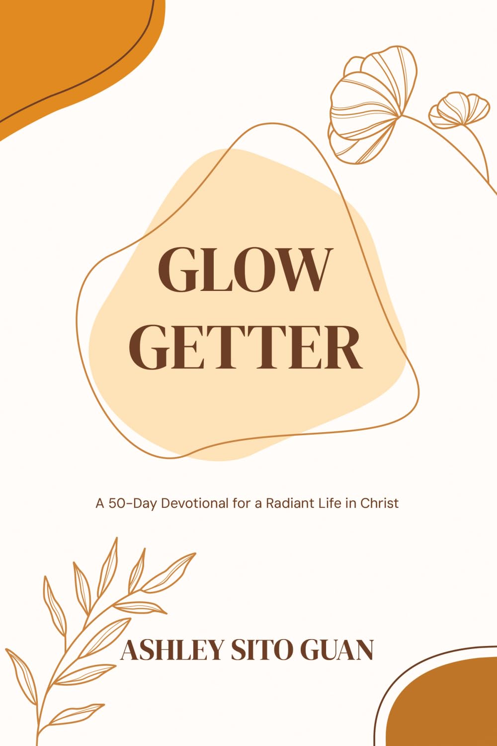 Glow Getter: A 50-Day Devotional for a Radiant Life in Christ