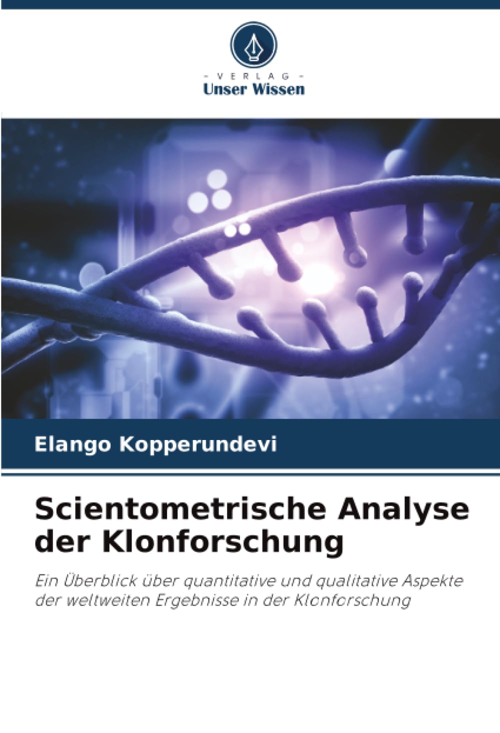Scientometrische Analyse der Klonforschung: Ein Überblick über quantitative und qualitative Aspekte der weltweiten Ergebnisse in der Klonforschung