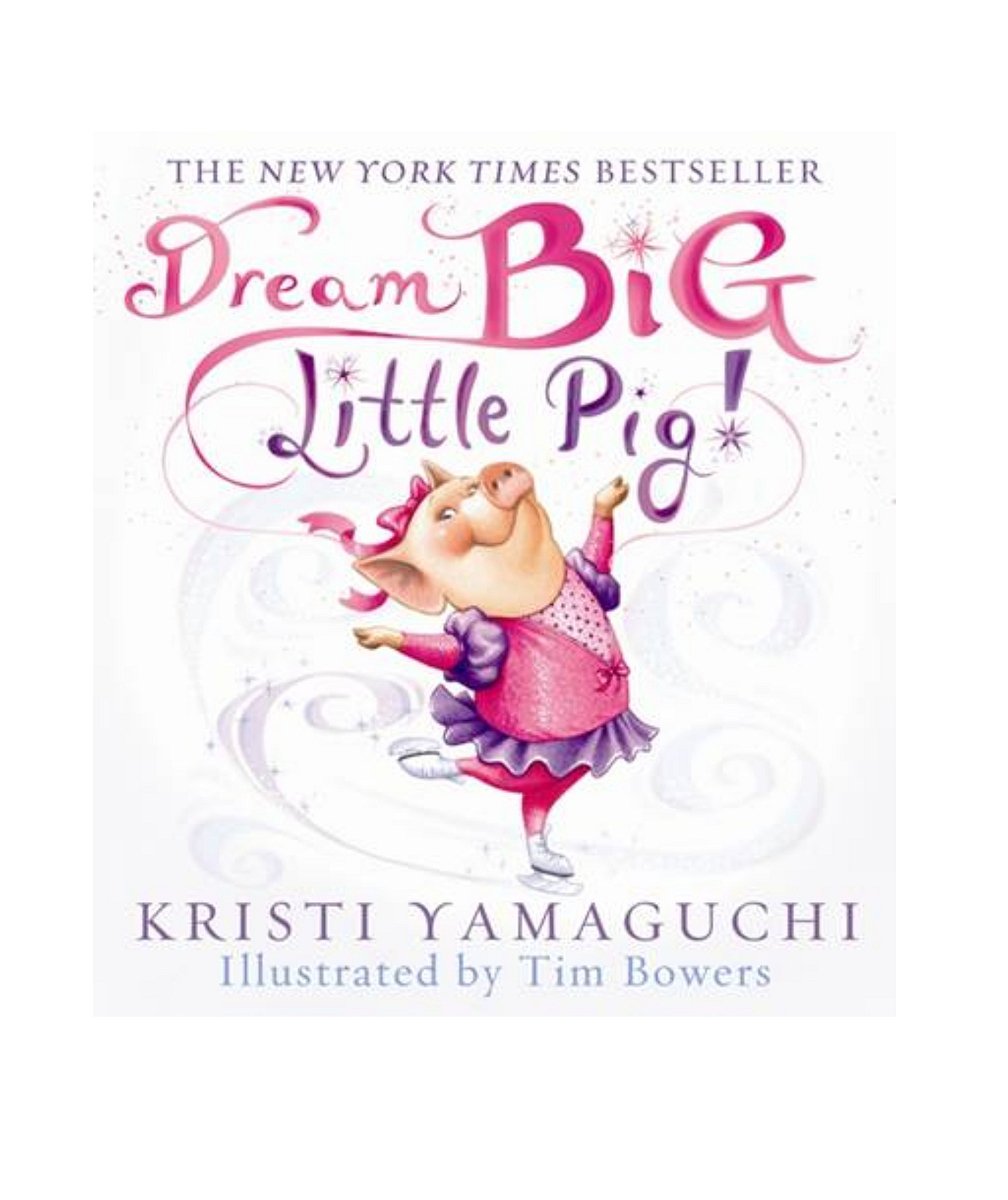 Amazon | Dream Big, Little Pig | Yamaguchi, Kristi, Bowers, Tim ...