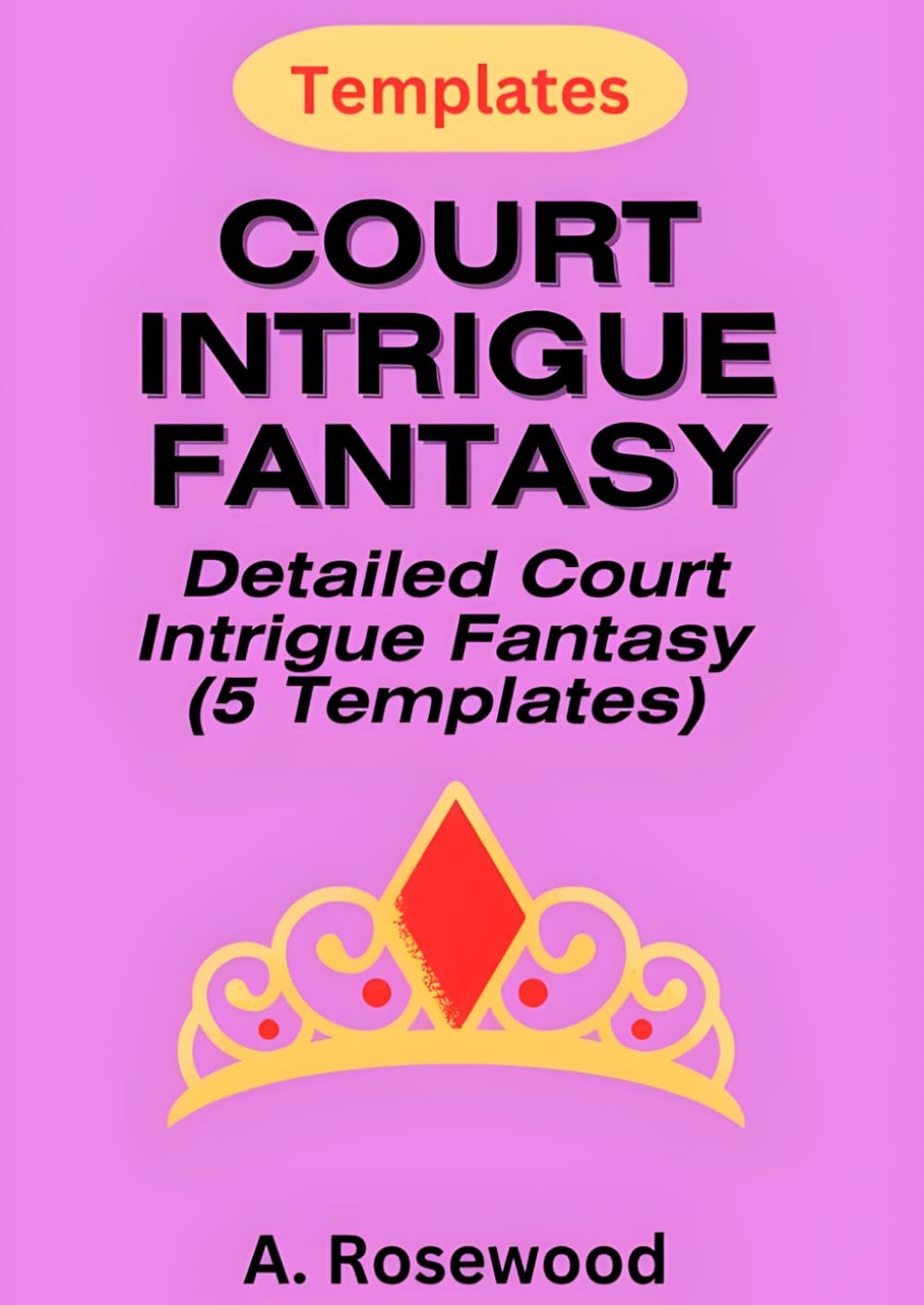 Court Intrigue Fantasy (5 Templates) (Writing Your Best Fantasy)
