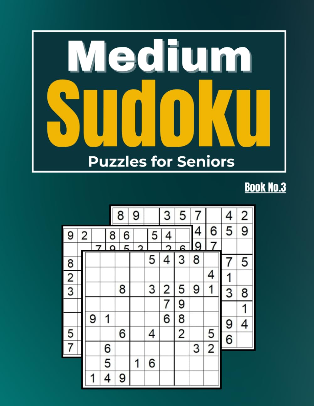 Medium Sudoku Puzzles for Seniors - Book 3: Large Print Sudoku for Calm, Focused, and Thoughtful Solving (Calm Mind Puzzle Series)