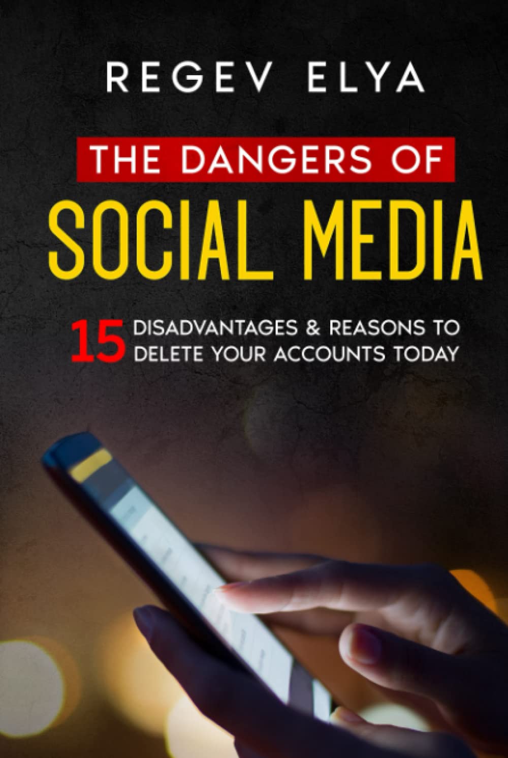 The Dangers of Social Media: 15 Disadvantages & Reasons to Delete Your Accounts Today