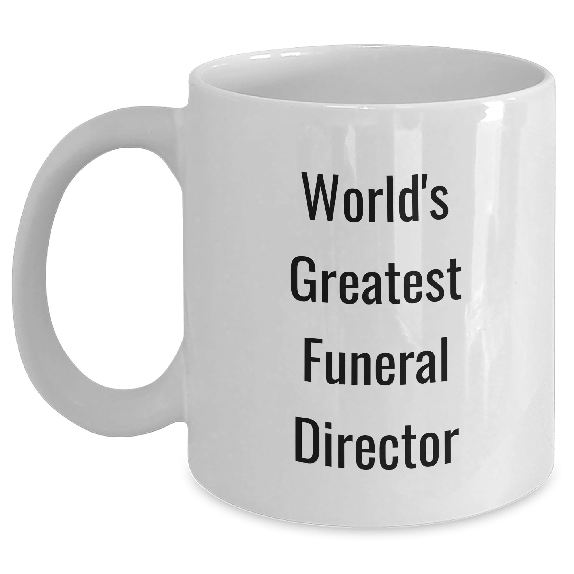 World's Greatest Funeral Director Gifts - Funny Father's Day Unique Gifts for Funeral Dire — funny ceramic mug from ShopProudGifts