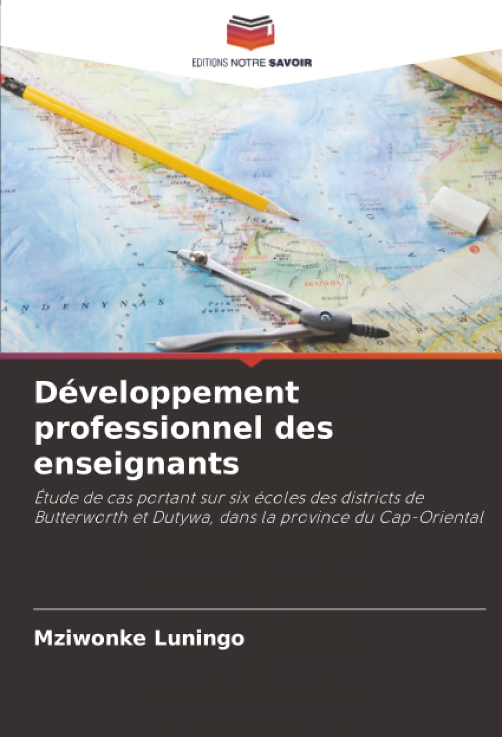 Développement professionnel des enseignants: Étude de cas portant sur six écoles des districts de Butterworth et Dutywa, dans la province du Cap-Oriental