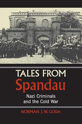 Tales from Spandau: Nazi Criminals and the Cold War: 0