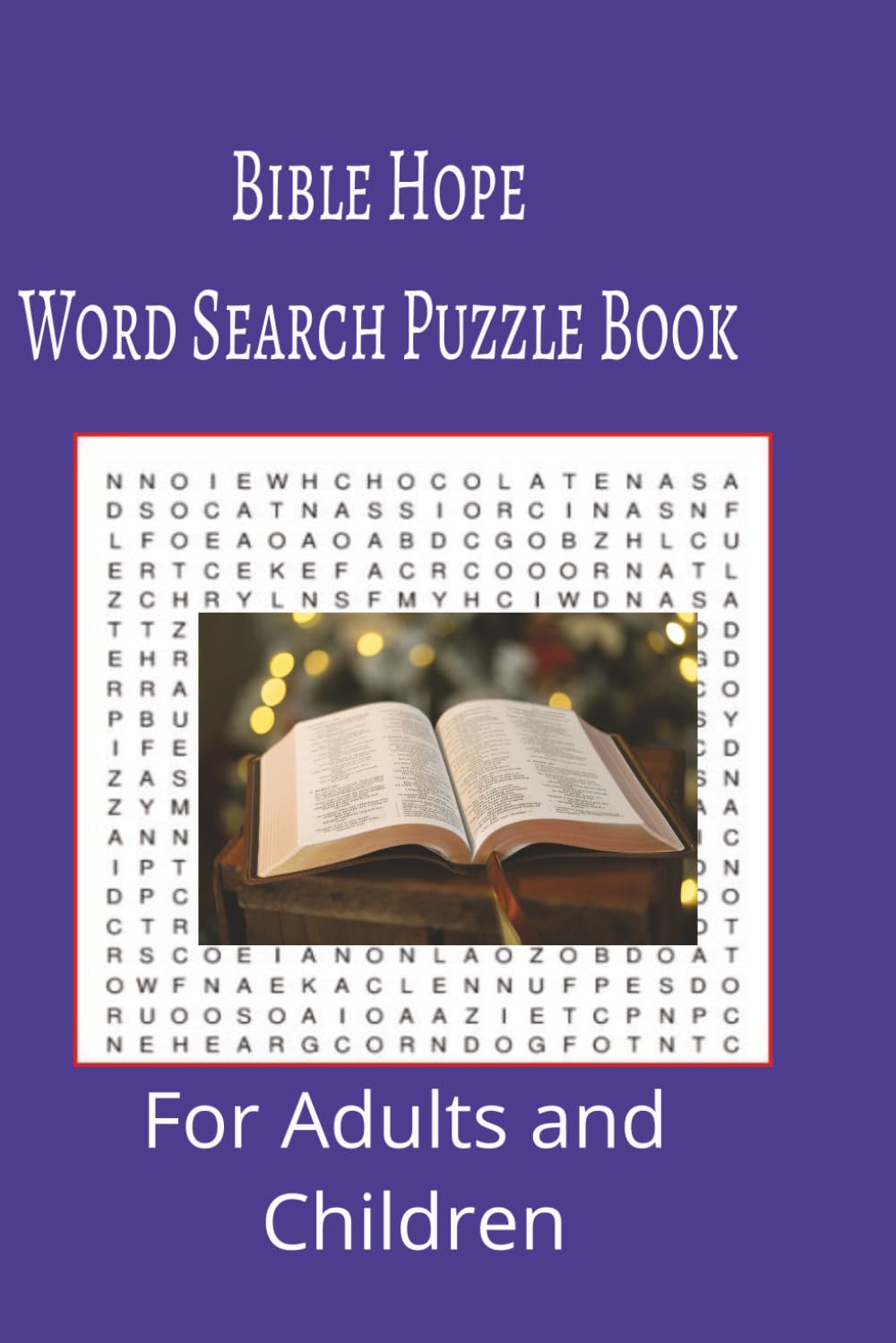 Bible Hope Word Search Puzzle Book: Bible Hope word search puzzle book for adults, seniors and teens, featuring 55 puzzles with solutions. 6x9 with 495 words.