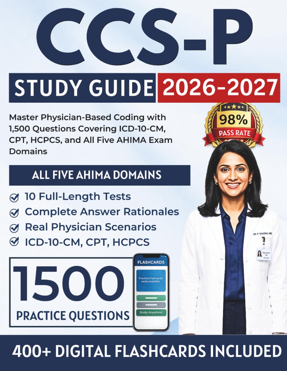 CCS-P Study Guide 2026–2027: Master Physician-Based Coding with 1,500 Questions Covering ICD-10-CM, CPT, HCPCS, and All Five AHIMA Exam Domains