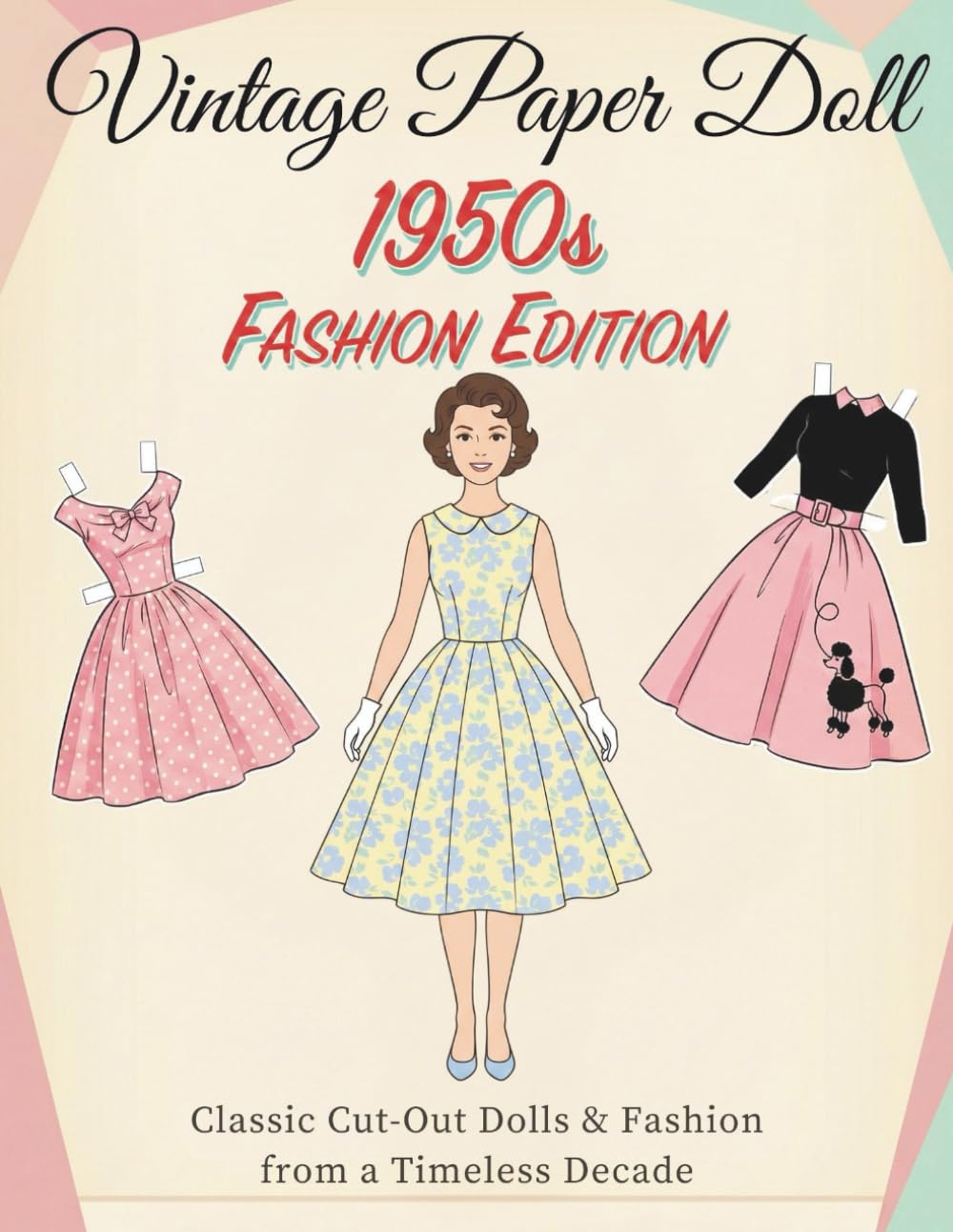 Vintage Paper Doll: 1950s Fashion Edition: Classic Cut-Out Dolls & Fashion from a Timeless Decade