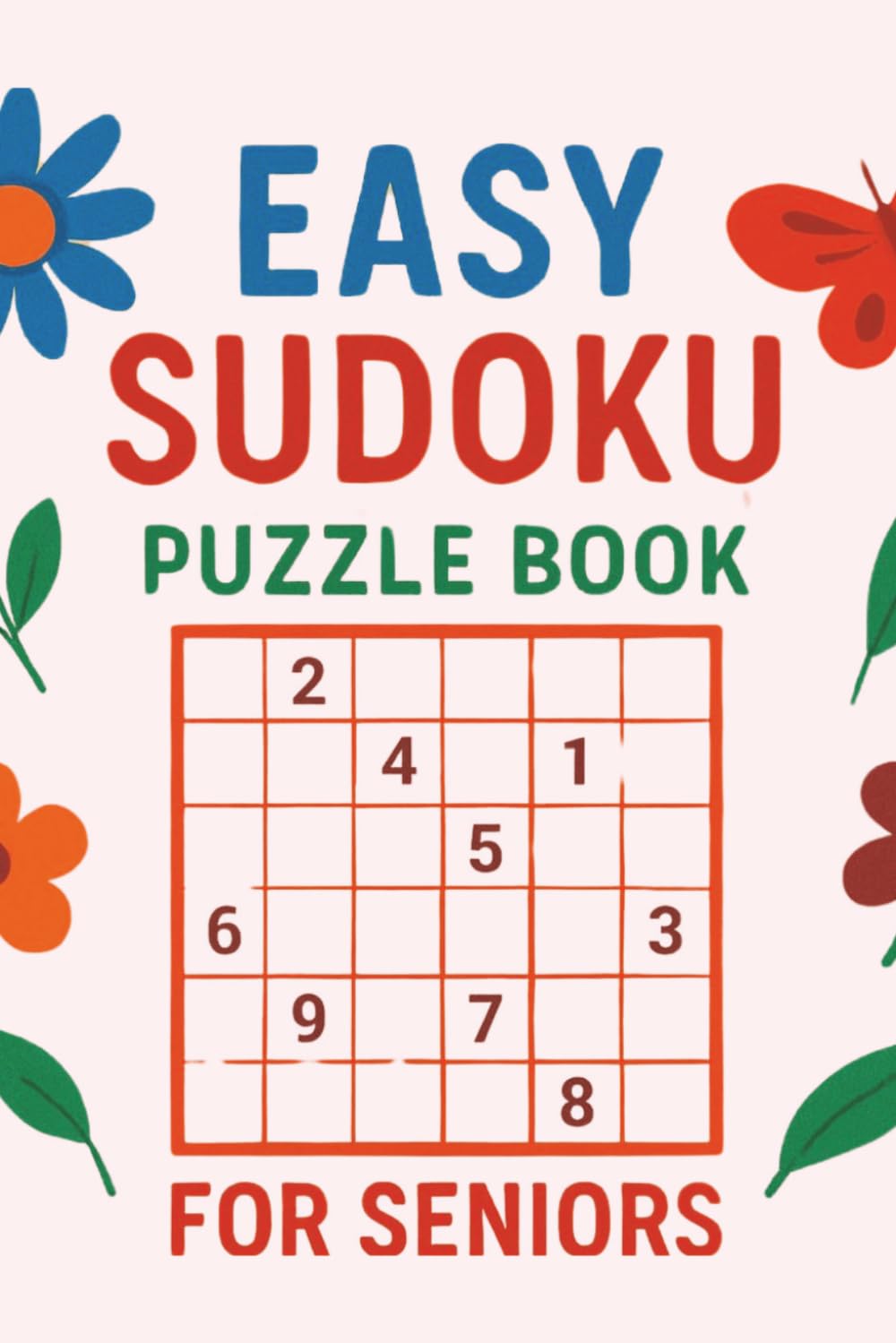 Easy Sudoku Puzzle Book for Seniors: 50+ Easy Sudoku Puzzles for Seniors | 6x9 | 110 pages | Solutions Included
