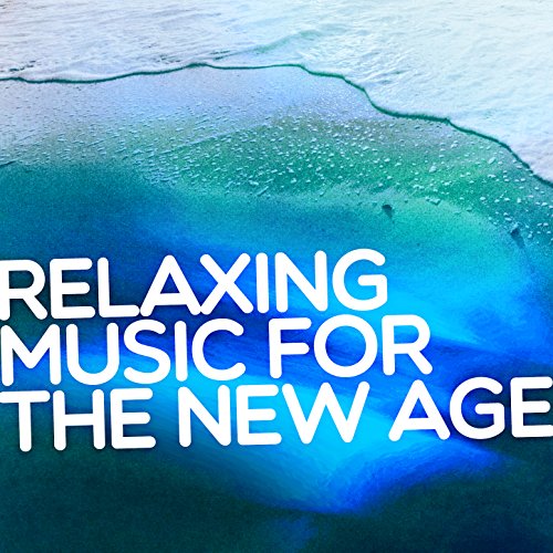 Relaxing Music for the New Age World Music For The New