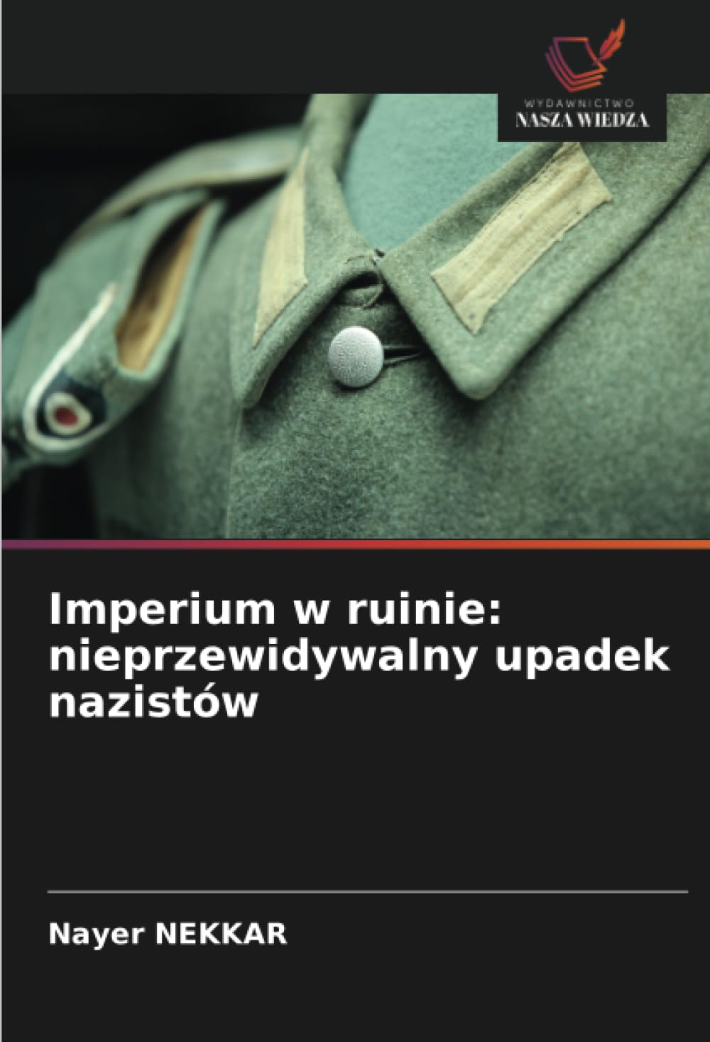 Imperium w ruinie: nieprzewidywalny upadek nazistów