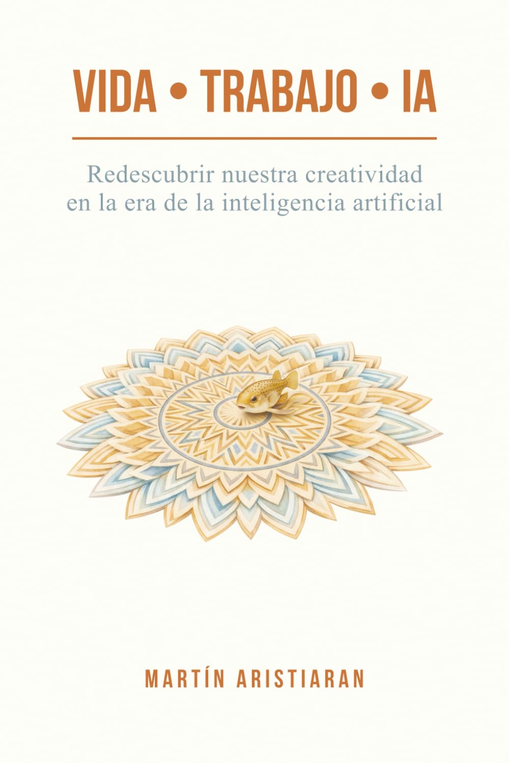 Vida • Trabajo • IA: Redescubrir nuestra creatividad en la era de la inteligencia artificial