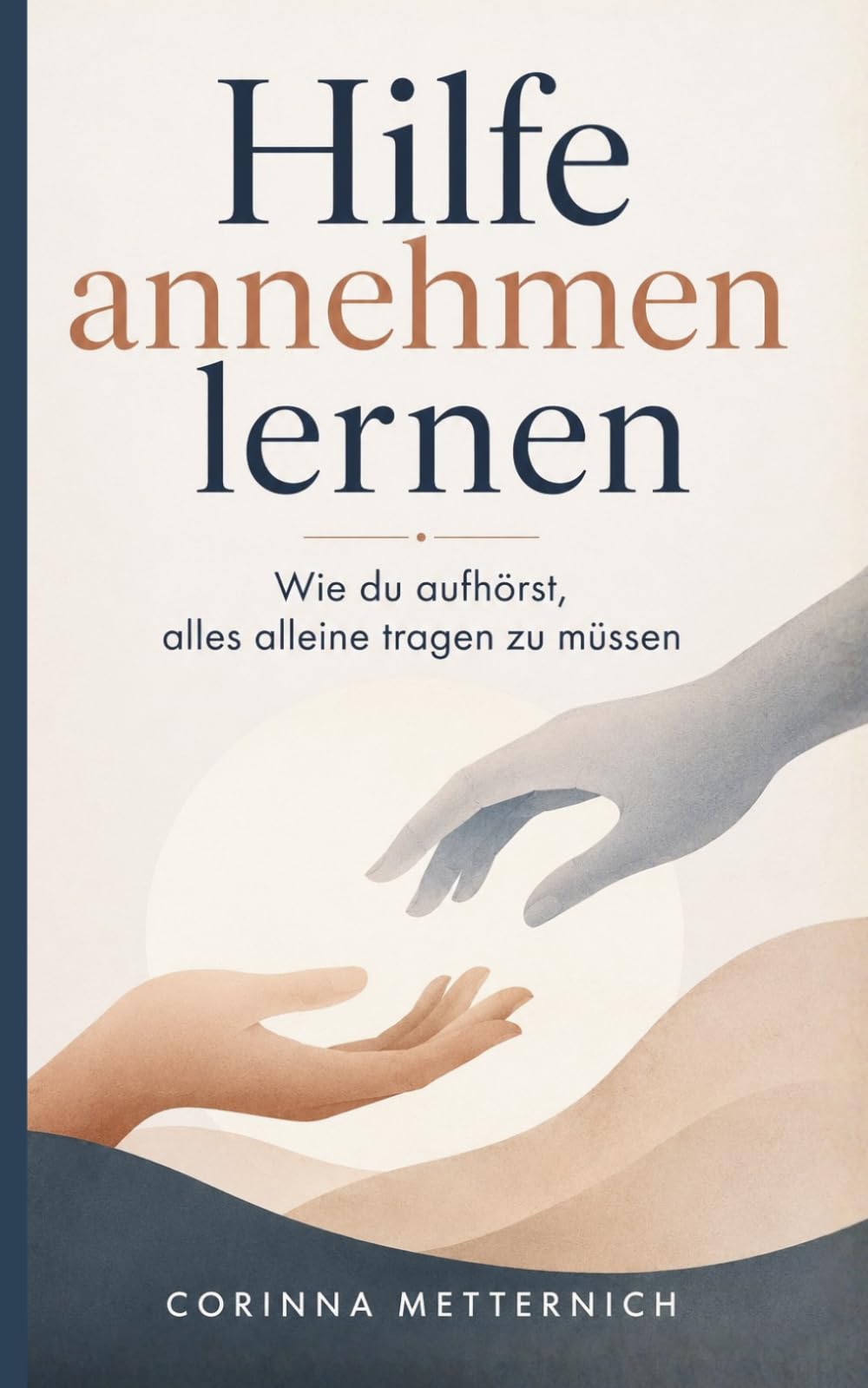 Hilfe annehmen lernen: Wie du aufhörst, alles alleine tragen zu müssen
