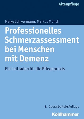 Professionelles Schmerzassessment bei Menschen mit Demenz: Ein Leitfaden für die Pflegepraxis