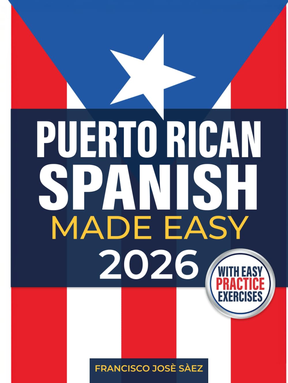 Puerto Rican Spanish Made Easy: The Complete Beginner's Guide to Learn Authentic Boricua Phrases, Accent Tricks, Island Slang, and Everyday