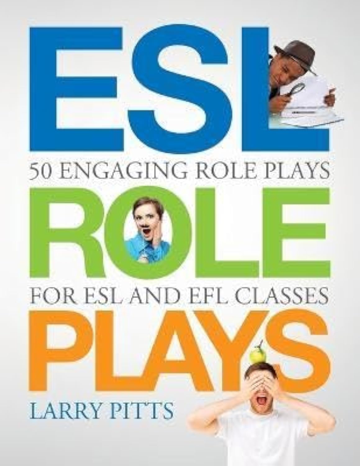 ESL Role Plays: 50 Engaging Role Plays for ESL and EFL Classes Paperback – 13 June 2015