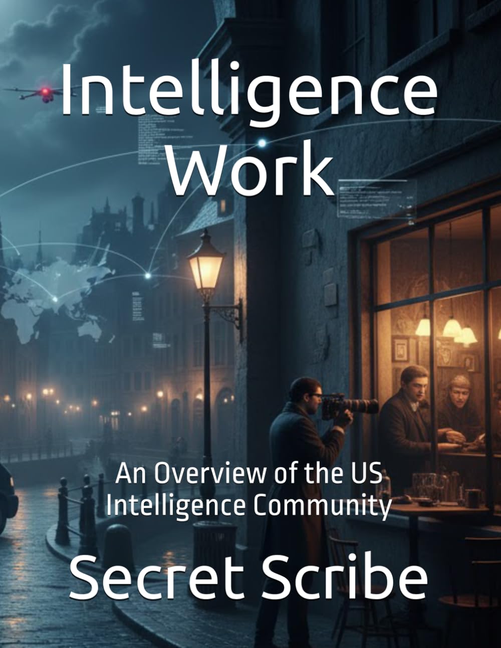 Intelligence Work: An Overview of the US Intelligence Community