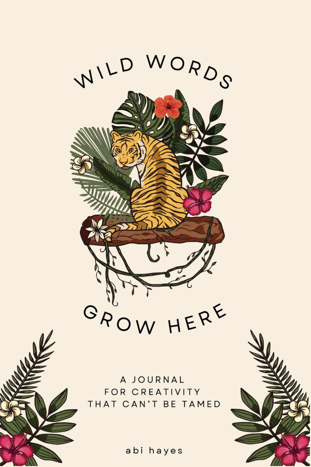 Wild Words Grow Here: A journal for creativity that can't be tamed