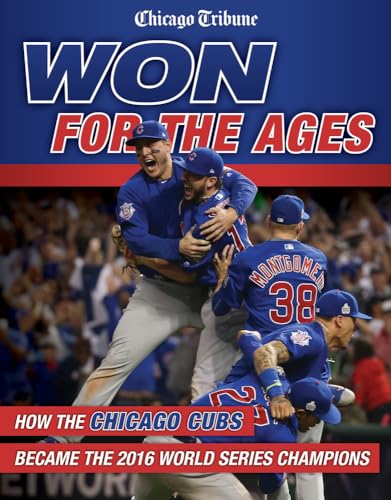 Won for the Ages: How the Chicago Cubs Became the 2016 World Series Champions